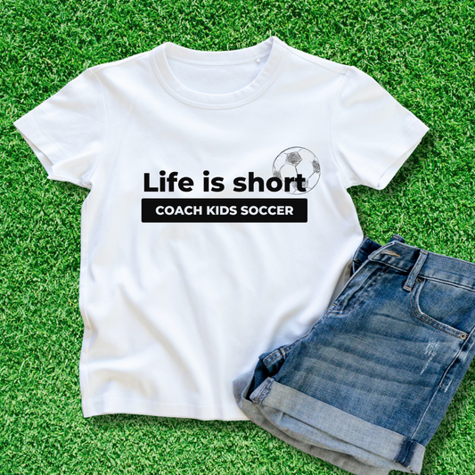 Life is short Coach Kids Soccer text with Soccer ball image